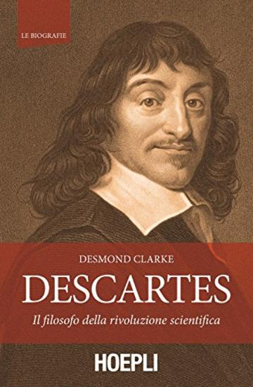 Descartes: Il filosofo della rivoluzione scientifica